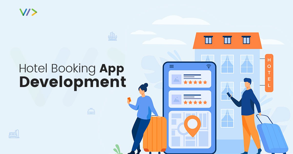 Hotel Booking App Development Features, Business Model, And Cost