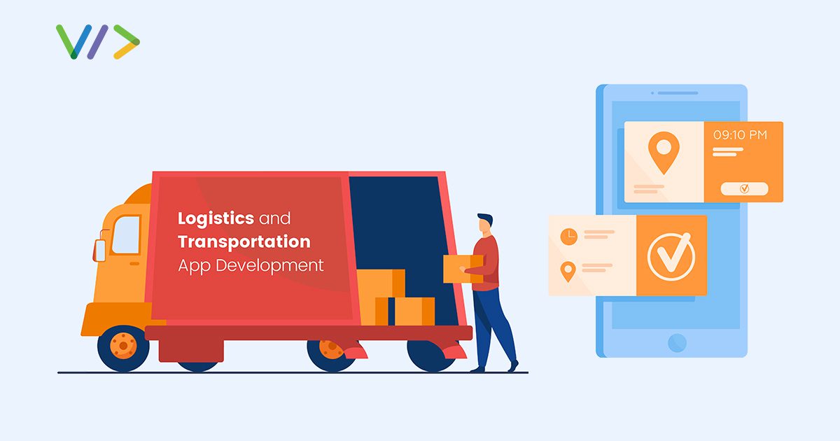 Logistics and Transportation App Development Key Features, and Cost