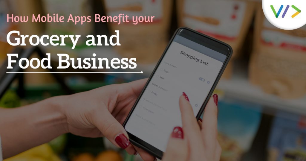 How mobile apps benefit your Grocery and Food Business