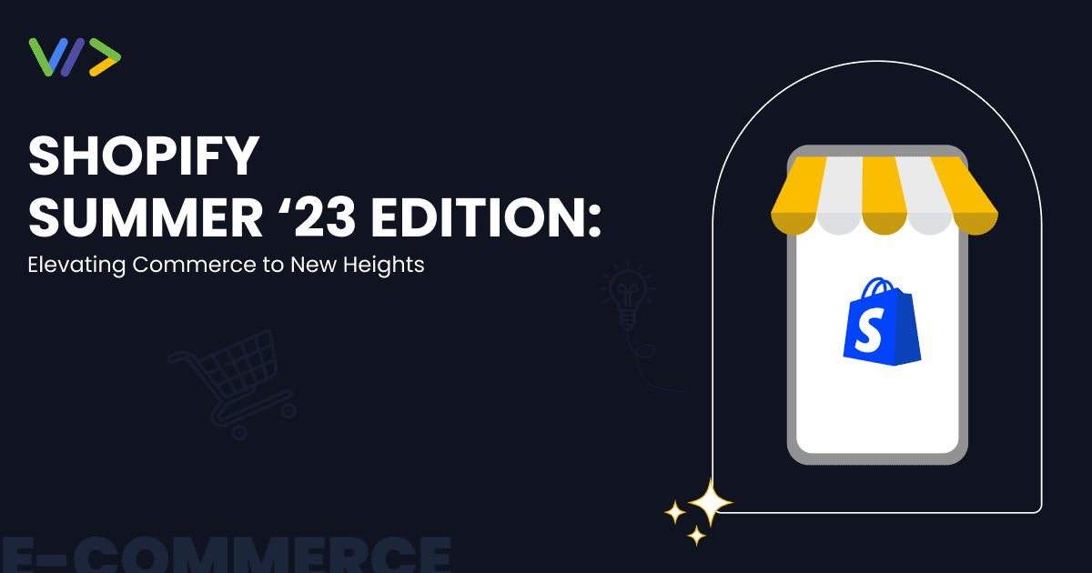Shopify Summer ’23 Edition: Elevating Commerce to New Heights