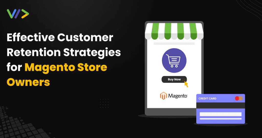 Effective Customer Retention Strategies for Magento Store Owners