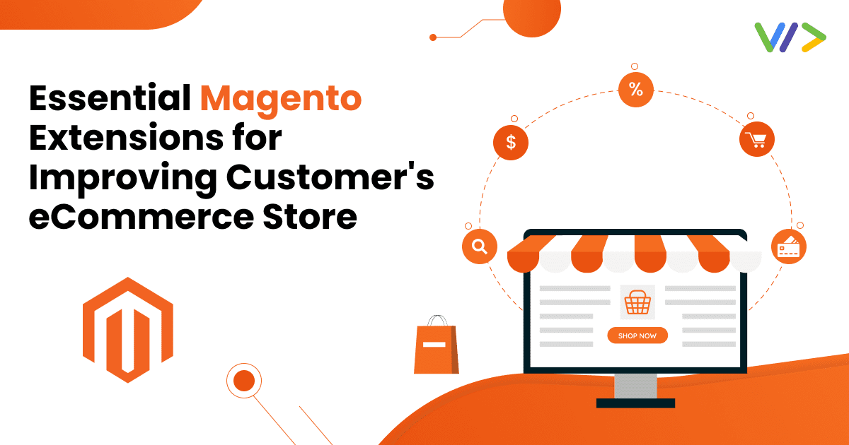 Essential Magento Extensions for Improving Customer’s E-Commerce Store