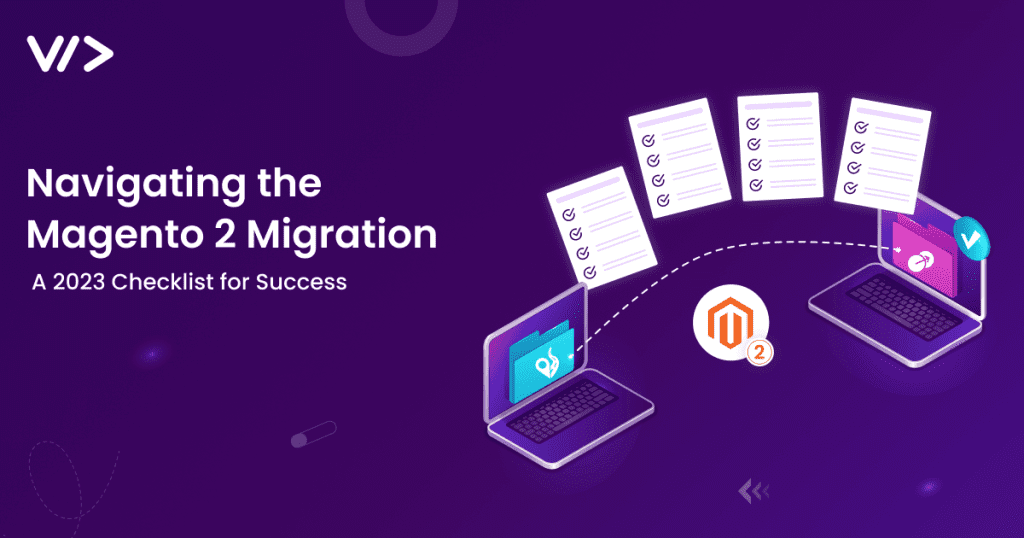 Navigating-the-Magento-2-Migration- A-2023-Checklist-for-Success