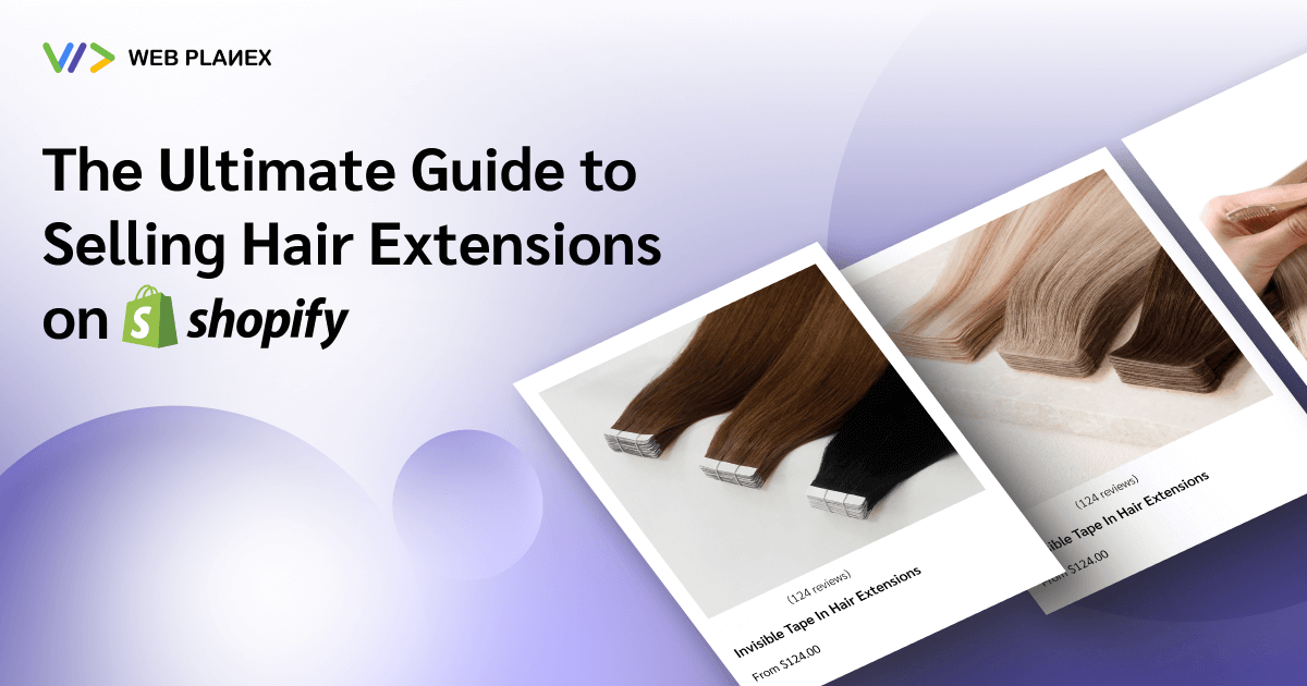 How Selling Hair Extensions in 2025 on Shopify: The Best Ultimate Guide