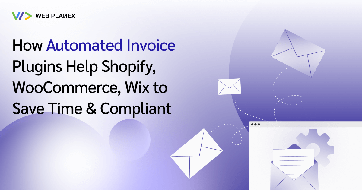 How Automated Invoice Plugins Help Shopify, WooCommerce, Wix to Save Time & Compliant
